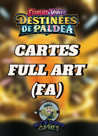 Cartes Full Art (FA) - Destinées de Paldéa - EV4.5